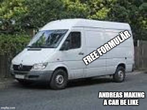 white van | FREE FORMULÄR; ANDREAS MAKING A CAR BE LIKE | image tagged in white van,byskeskolan-memes | made w/ Imgflip meme maker