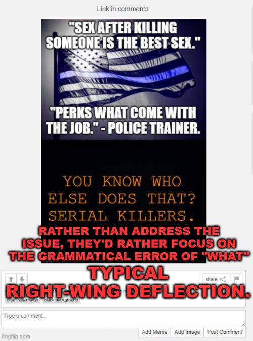 Link in comments, see for yourself, leave a comment in original meme? | TYPICAL RIGHT-WING DEFLECTION. RATHER THAN ADDRESS THE ISSUE, THEY'D RATHER FOCUS ON THE GRAMMATICAL ERROR OF "WHAT" | image tagged in right wing,logic,fail | made w/ Imgflip meme maker