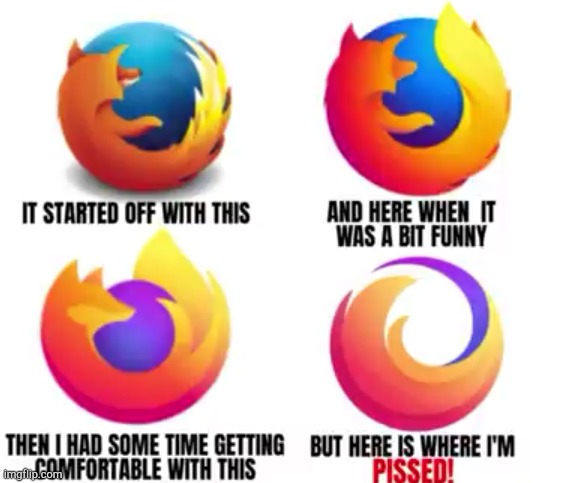 Firefox logo be like | image tagged in firefox | made w/ Imgflip meme maker