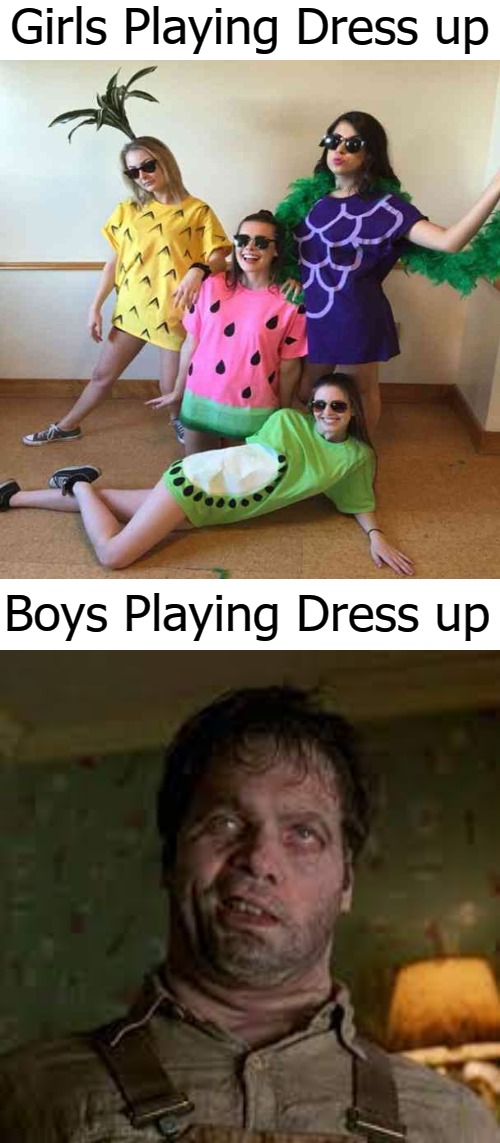 Girls Playing Dress up; Boys Playing Dress up | image tagged in dress up | made w/ Imgflip meme maker