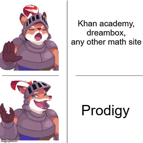 Prodigy pog | Khan academy, dreambox, any other math site; Prodigy | image tagged in prodigy drake template,prodigy | made w/ Imgflip meme maker