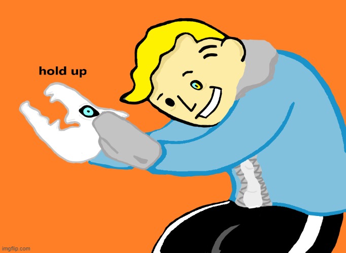 vault sans hold up | image tagged in vault sans hold up | made w/ Imgflip meme maker