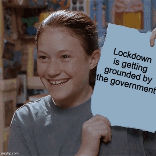 Kristy's Flyer | Lockdown is getting grounded by the government | image tagged in kristy's flyer,memes,lockdown,the baby-sitters club movie,government,covid-19 | made w/ Imgflip meme maker