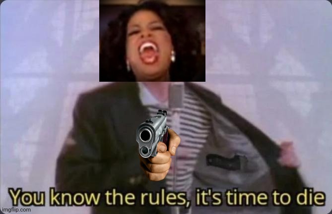 When an audience member doesn't want what Oprah is givin'... | image tagged in oprah,time to die,you know the rules it's time to die,rickroll,rick astley,oprah you get a | made w/ Imgflip meme maker