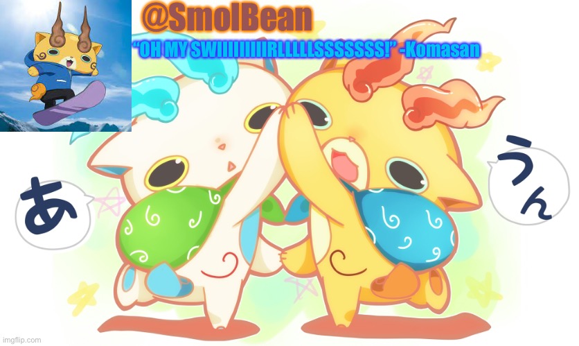 New temp! (Imma make it a available to you guys. Just go into the comments. I might be a while tho) | @SmolBean; “OH MY SWIIIIIIIIIRLLLLLSSSSSSS!” -Komasan | made w/ Imgflip meme maker