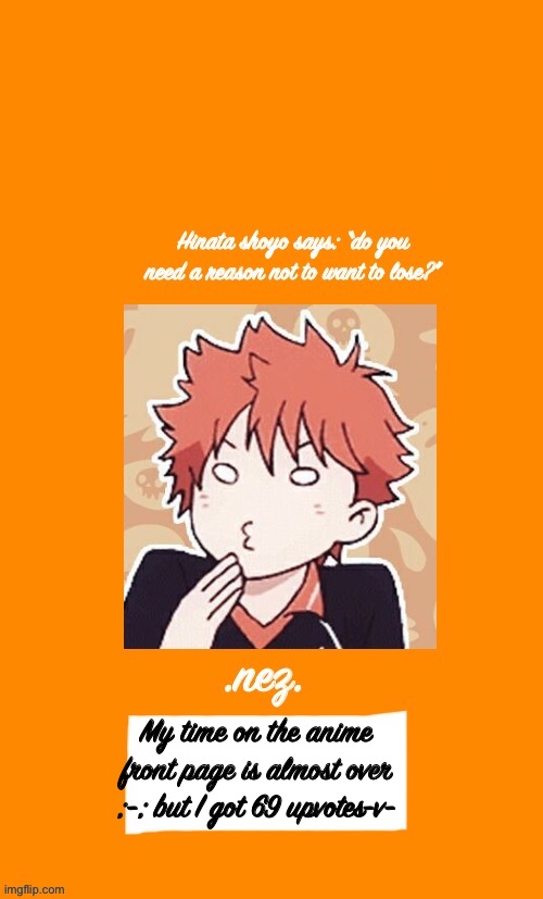Hinata :v | My time on the anime front page is almost over ;-; but I got 69 upvotes-v- | image tagged in hinata v | made w/ Imgflip meme maker