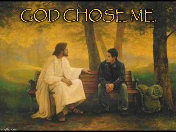 Chosen | GOD CHOSE ME | image tagged in god,affirmation,love | made w/ Imgflip meme maker
