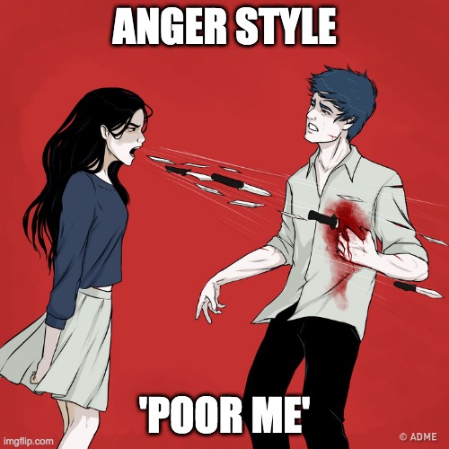 woman shouting knives | ANGER STYLE; 'POOR ME' | image tagged in woman shouting knives | made w/ Imgflip meme maker