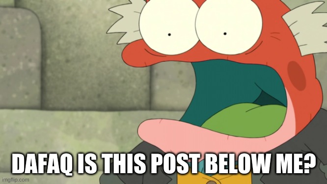 ._. | DAFAQ IS THIS POST BELOW ME? | image tagged in memes,bruh | made w/ Imgflip meme maker