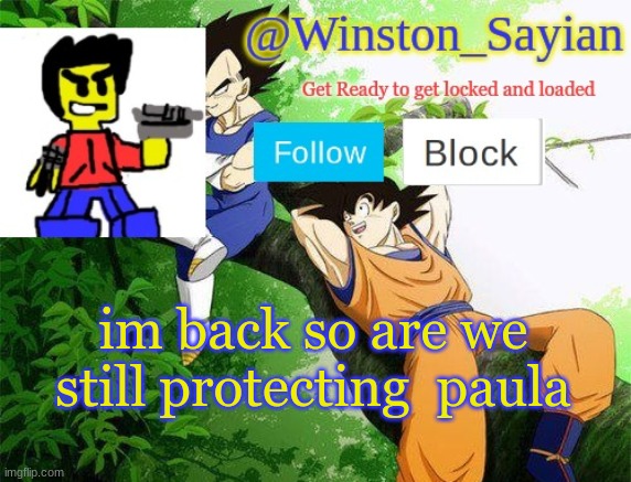 Winston's new template | im back so are we still protecting  paula | image tagged in winston's new template | made w/ Imgflip meme maker