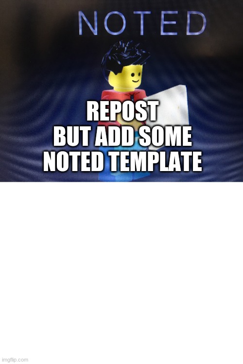 Noted Winston | REPOST BUT ADD SOME NOTED TEMPLATE | image tagged in noted winston | made w/ Imgflip meme maker