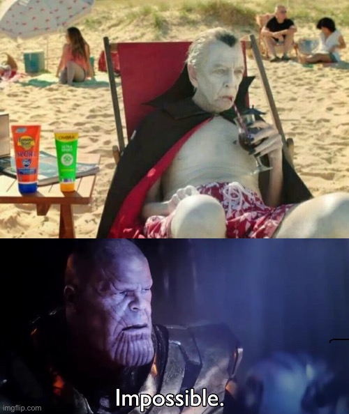 Sunscreen is a great invention isn’t it. | image tagged in wild dracula,dracula,memes,funny,thanos impossible | made w/ Imgflip meme maker