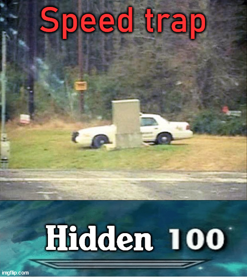 Did John Cena become a cop? | Speed trap; Hidden | image tagged in cops,hidden,you can't see me | made w/ Imgflip meme maker