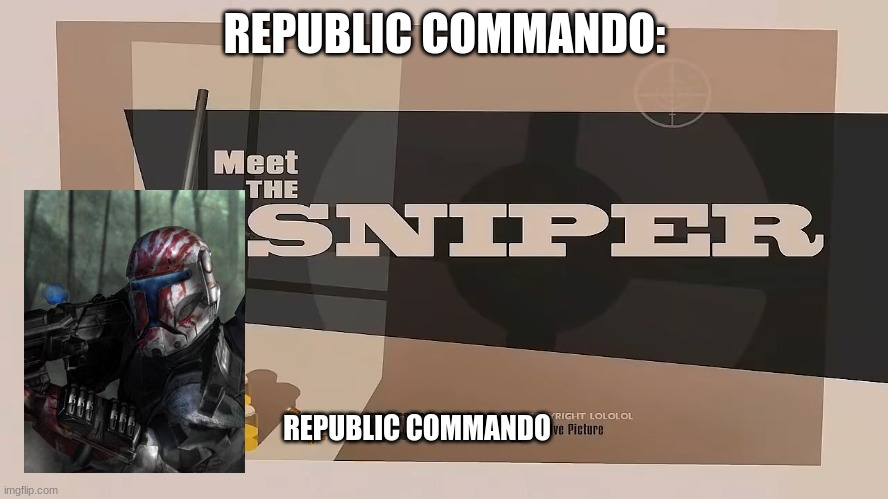 MEET THE SEV (republic commando squad introduction meme) | REPUBLIC COMMANDO:; REPUBLIC COMMANDO | image tagged in meet the sniper,commando,star wars,star wars memes,video games,xbox | made w/ Imgflip meme maker