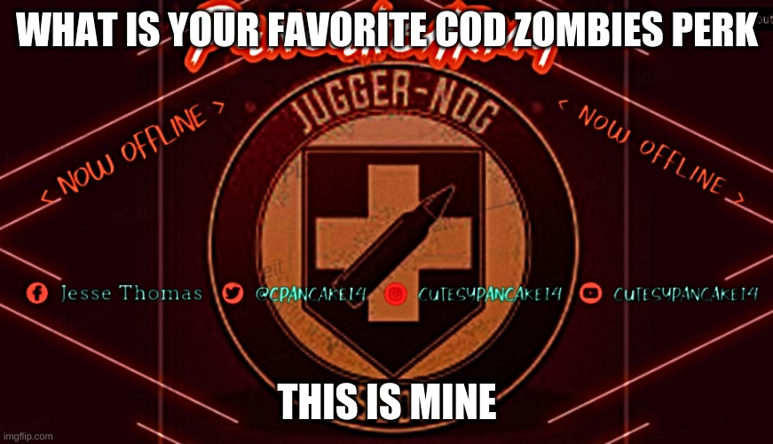 custom zombie perks dont count | WHAT IS YOUR FAVORITE COD ZOMBIES PERK; THIS IS MINE | image tagged in ranging waw-cold war perks | made w/ Imgflip meme maker