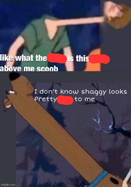 [CENOSRED VERSION] | image tagged in like what the f ck is this sh t above me scoob,i dont know shaggy looks pretty gay to me | made w/ Imgflip meme maker