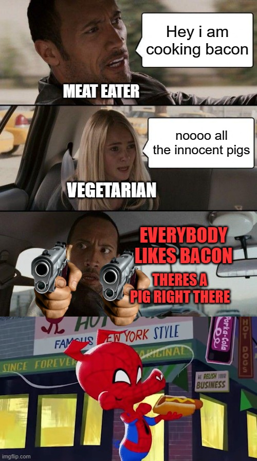 bacon or else | Hey i am cooking bacon; MEAT EATER; noooo all the innocent pigs; VEGETARIAN; EVERYBODY LIKES BACON; THERES A PIG RIGHT THERE | image tagged in memes,the rock driving | made w/ Imgflip meme maker