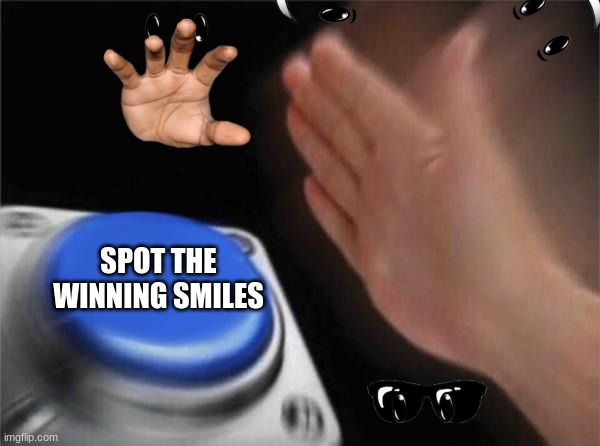 Blank Nut Button | SPOT THE WINNING SMILES | image tagged in memes,blank nut button | made w/ Imgflip meme maker