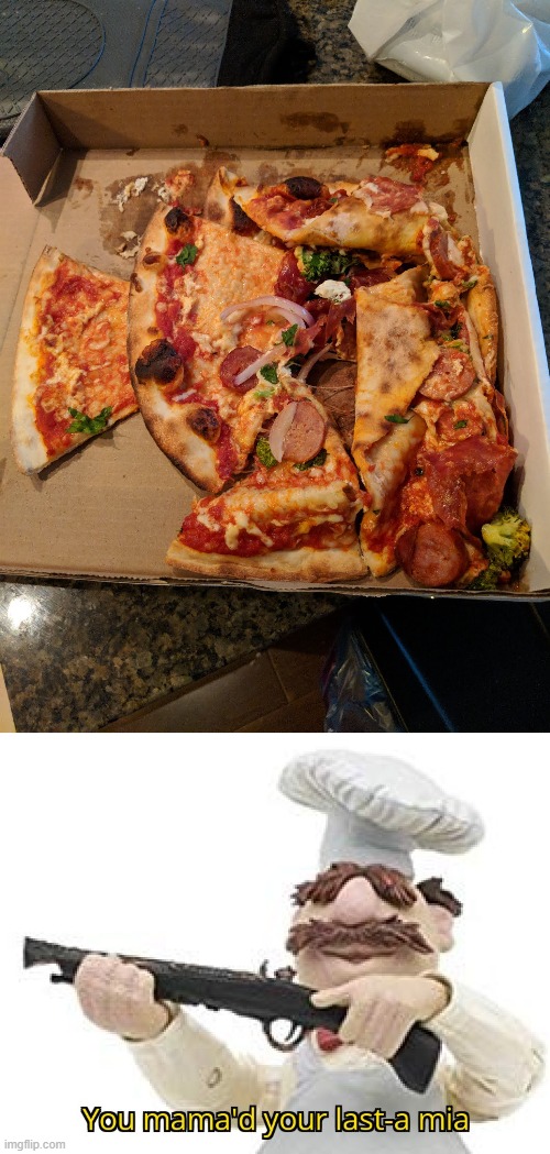 N-no p-p-pizza?? | image tagged in pizza disaster,you just mamad your last mia | made w/ Imgflip meme maker