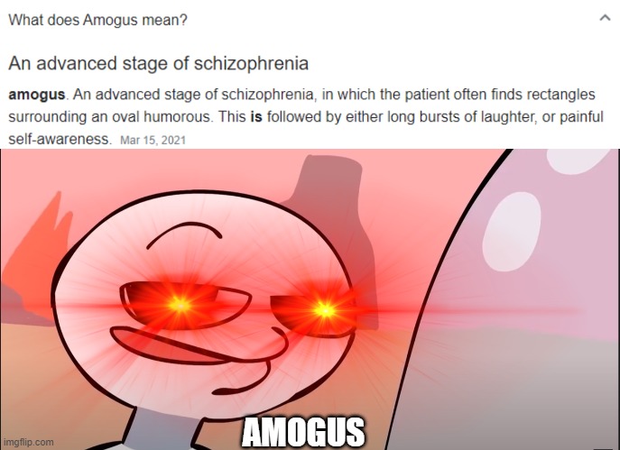I just searched up amogus | AMOGUS | image tagged in among us,among us not the imposter | made w/ Imgflip meme maker