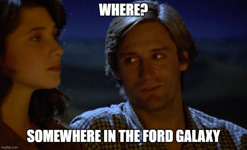 spaceballs ford galaxy | WHERE? SOMEWHERE IN THE FORD GALAXY | image tagged in spaceballs,ford,galaxy,han solo,star wars | made w/ Imgflip meme maker