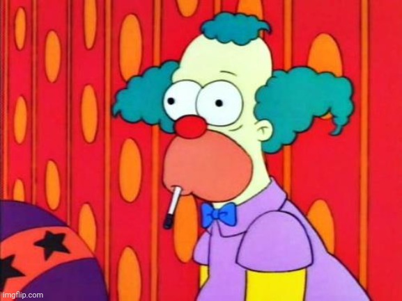 Krusty The Clown What The Hell Was That? | image tagged in krusty the clown what the hell was that | made w/ Imgflip meme maker