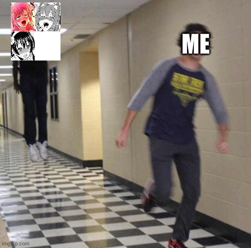 floating boy chasing running boy | ME | image tagged in floating boy chasing running boy | made w/ Imgflip meme maker