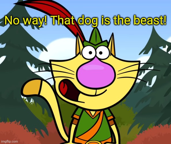 No Way!! (Nature Cat) | No way! That dog is the beast! | image tagged in no way nature cat | made w/ Imgflip meme maker