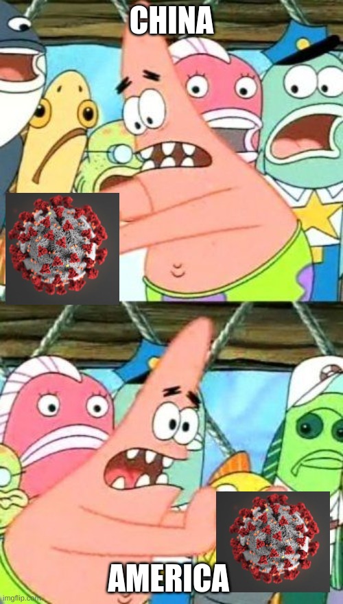 Put It Somewhere Else Patrick | CHINA; AMERICA | image tagged in memes,put it somewhere else patrick | made w/ Imgflip meme maker