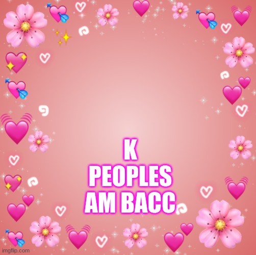 Jester´s Hearts | K PEOPLES AM BACC | image tagged in jester s hearts | made w/ Imgflip meme maker