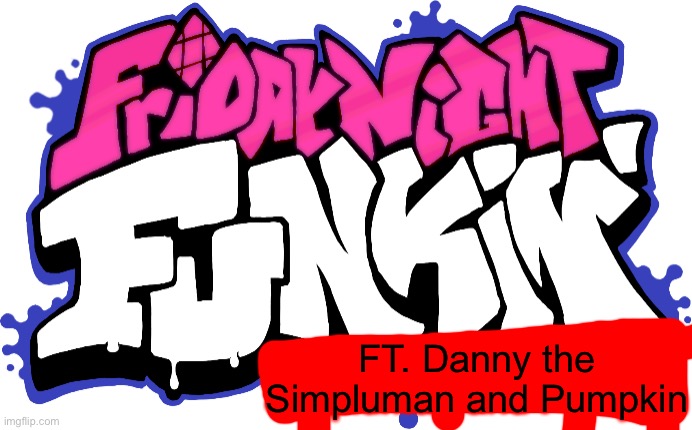 Friday Night Funkin Logo | FT. Danny the Simpluman and Pumpkin | image tagged in friday night funkin logo | made w/ Imgflip meme maker