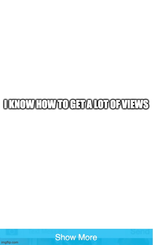 I know how to get views Blank Meme Template