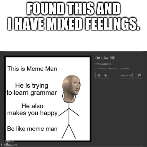Confused stonks | FOUND THIS AND I HAVE MIXED FEELINGS. | image tagged in meme man,be like bill | made w/ Imgflip meme maker