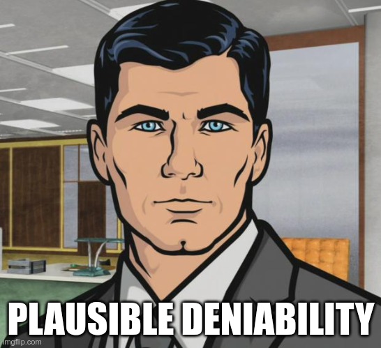 Archer Meme | PLAUSIBLE DENIABILITY | image tagged in memes,archer | made w/ Imgflip meme maker