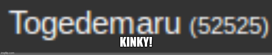 KINKY! | made w/ Imgflip meme maker