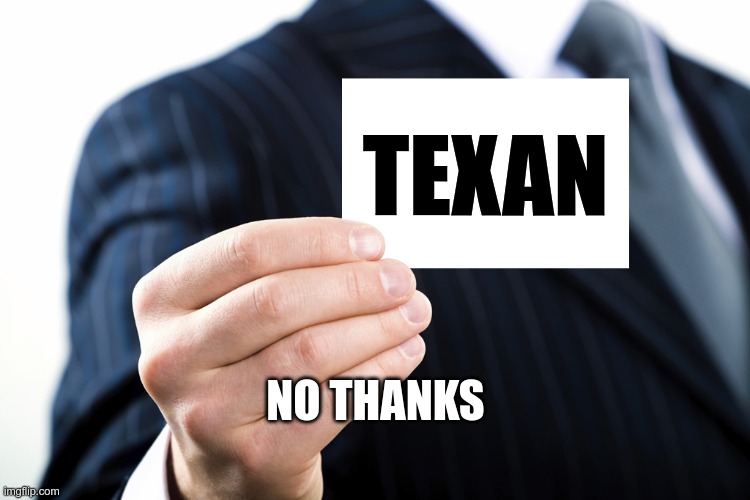 Showing Identification Or Card | NO THANKS TEXAN | image tagged in showing identification or card | made w/ Imgflip meme maker