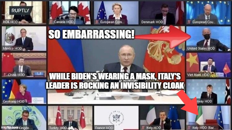 SO EMBARRASSING! WHILE BIDEN'S WEARING A MASK, ITALY'S LEADER IS ROCKING AN INVISIBILITY CLOAK | image tagged in biden,face mask,world leaders | made w/ Imgflip meme maker