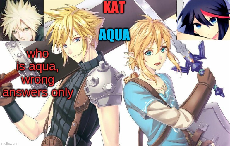 *waits for someone to say hentai material* | who is aqua, wrong answers only | image tagged in ff7xbotw announcement template | made w/ Imgflip meme maker