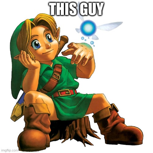 OoT Link | THIS GUY | image tagged in oot link | made w/ Imgflip meme maker