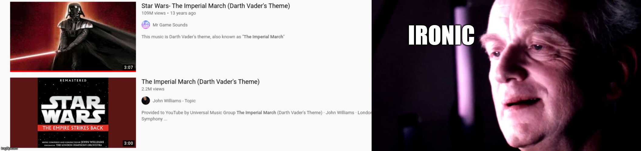its... IroNic.. how the one with comments is more popular, but the original not having as many views | IRONIC | image tagged in ironic palpatine,star wars meme,darth vader,music | made w/ Imgflip meme maker