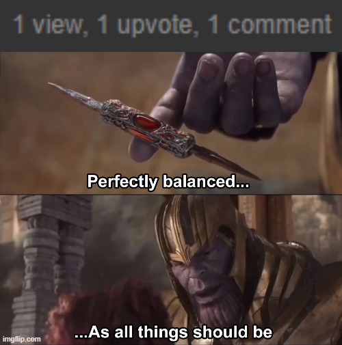 image tagged in thanos perfectly balanced as all things should be | made w/ Imgflip meme maker