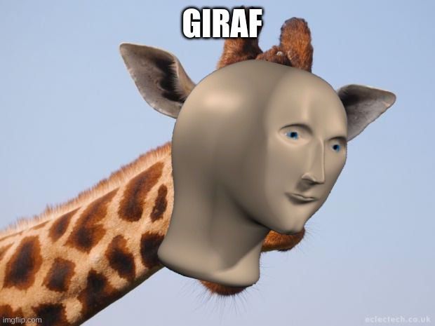 (meme name here) | GIRAF | image tagged in comeback giraffe | made w/ Imgflip meme maker