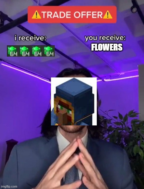 stonks | FLOWERS | image tagged in trade offer | made w/ Imgflip meme maker