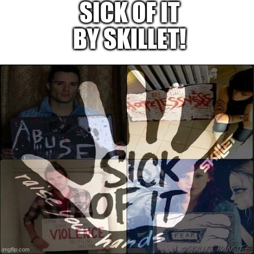 Where's my fellow panheads? ( If you don't know it, you can always look up the lyrics/ listen to it | SICK OF IT BY SKILLET! | image tagged in skillet,rise,rock music | made w/ Imgflip meme maker