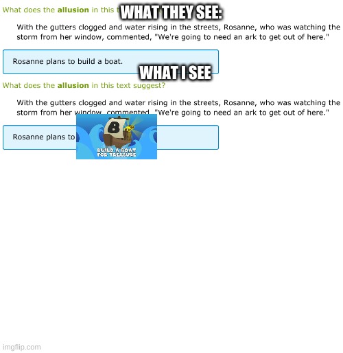 Found on IXL today: | WHAT THEY SEE:; WHAT I SEE | image tagged in boat,roblox | made w/ Imgflip meme maker