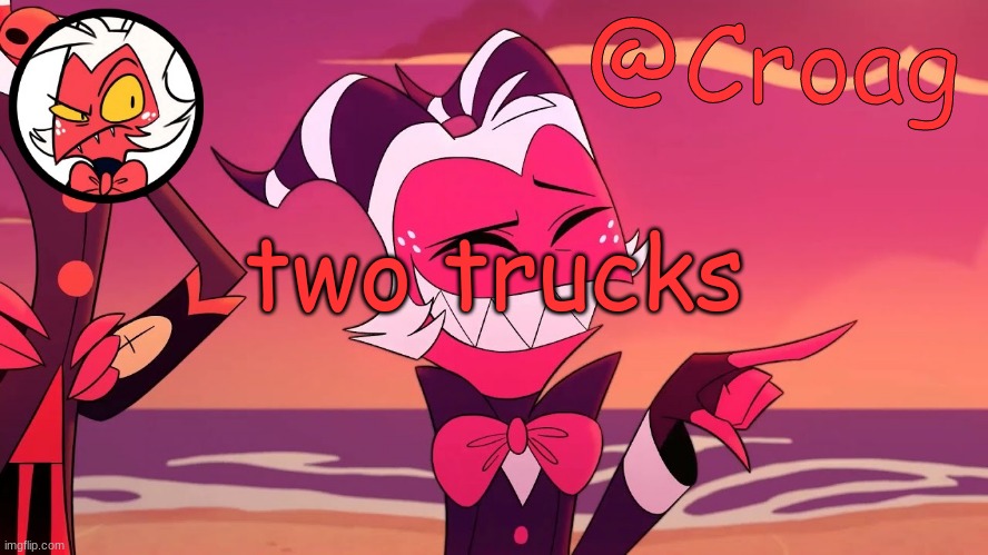 Croag's Moxxie Template | two trucks | image tagged in croag's moxxie template | made w/ Imgflip meme maker