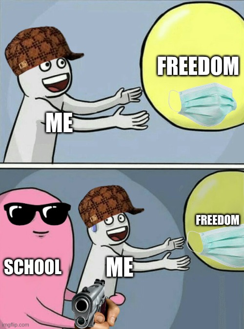 Running Away Balloon Meme | FREEDOM; ME; FREEDOM; SCHOOL; ME | image tagged in memes,running away balloon | made w/ Imgflip meme maker