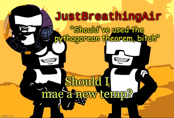 Le Tankmen temp (*make) | Should I mae a new temp? | image tagged in le tankmen temp | made w/ Imgflip meme maker