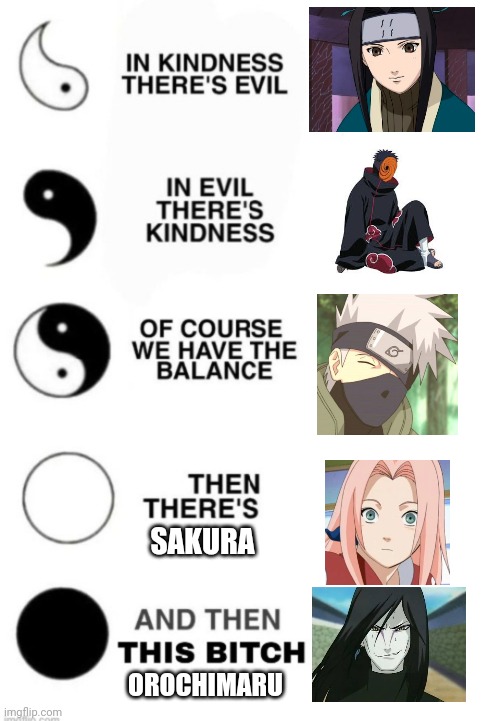 Then there's this b*tch Orochimaru. | SAKURA; OROCHIMARU | image tagged in yin and yang | made w/ Imgflip meme maker