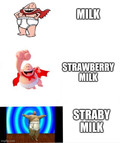 Captain underpants | MILK STRAWBERRY MILK STRABY MILK | image tagged in captain underpants | made w/ Imgflip meme maker